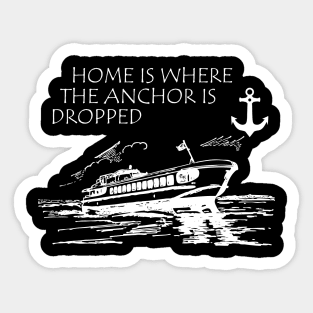 Boat Captain - Home is where the anchor is dropped Sticker